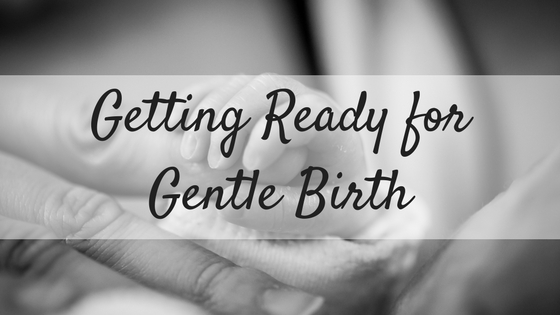 Getting Ready for Gentle Birth